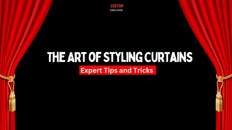 The Art of Styling Curtains | Expert Tips and Tricks for Every Room